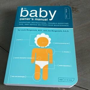 Baby owners manual by Louis Borgenicht MD and Joe Borgenicht DAD